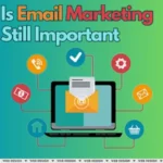 Why is Email Marketing Still Important
